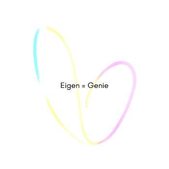 Eigen = Genie